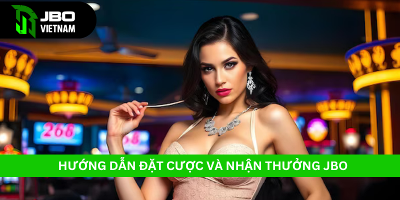HƯỚNG DẪN ĐẶT CƯỢC VÀ NHẬN THƯỞNG JBO