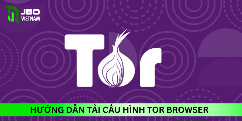Hướng dẫn tải cấu hình Tor để vào telegram