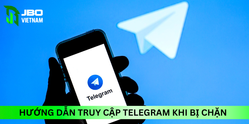 Hướng dẫn truy cập Telegram JBO khi bị chặn tại Việt Nam