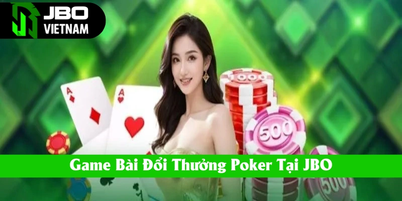 Game bài đổi thưởng Poker tại JBO