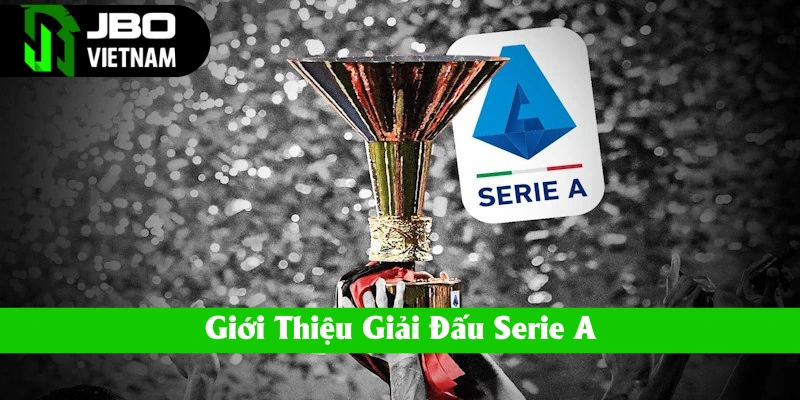 Tất tần tật về Serie A: Cá cược hấp dẫn tại JBO