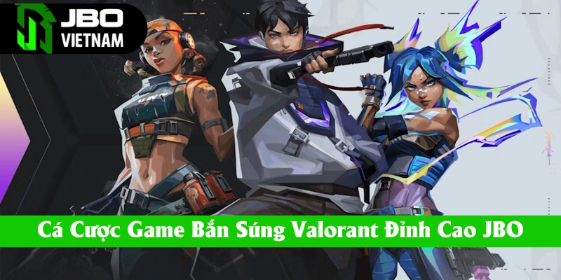 Hướng dẫn cá cược valorant
