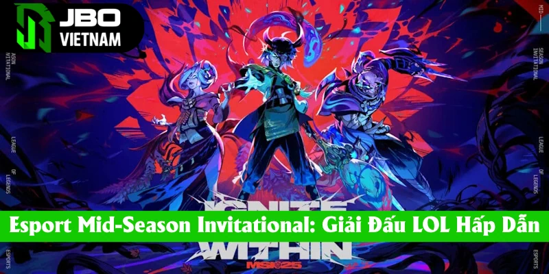 Esport Mid-Season Invitational: Giải Đấu LOL Hấp Dẫn