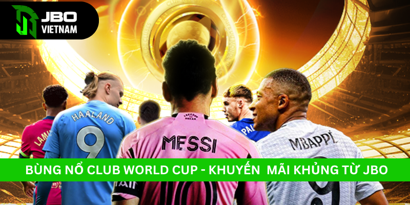 Khuyến Mãi Club World Cup 2025 Tại JBO