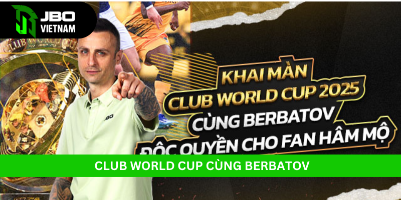 Khai màn Club World Cup tại JBO, nhận thưởng khủng