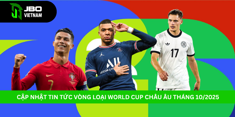 CẬP NHẬT TIN TỨC VÒNG LOẠI WORLD CUP CHÂU ÂU THÁNG 102025