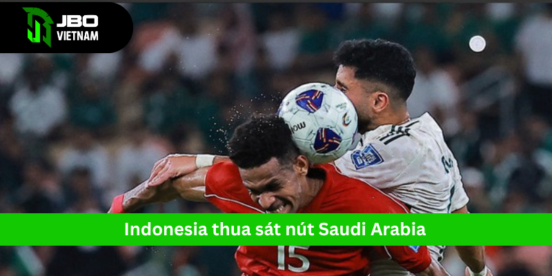 Indonesia suýt tạo nên bất ngờ trước Saudi Arabia