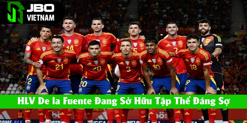 Fuente đang sở hữu 1 tập thể đáng sợ