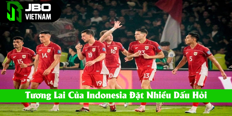 Tương lai của tuyển Indo để lại nhiều dấu hỏi