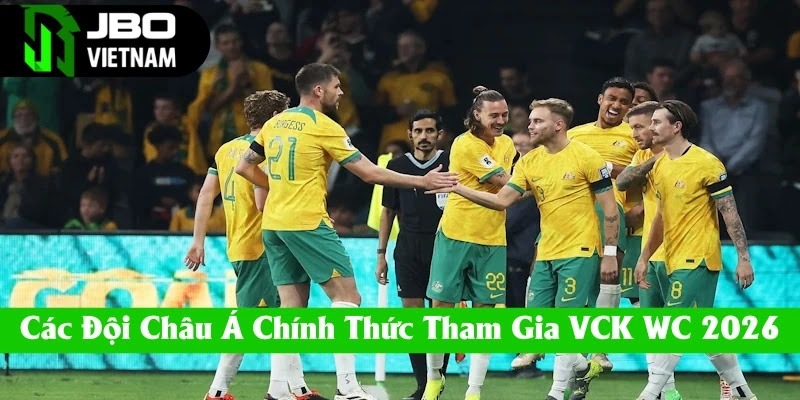 Các đội Châu Á chính thức tham gia VCK WC 2026